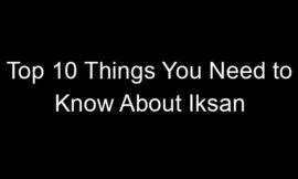 Top 10 Things You Need to Know About Iksan