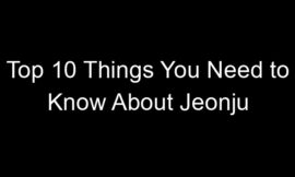 Top 10 Things You Need to Know About Jeonju