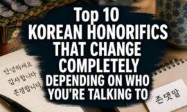 Top 10 Korean Honorifics That Change Completely Depending on Who You’re Talking To